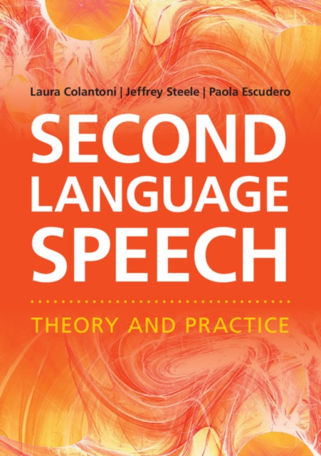 Second Language Speech : Theory and Practice, Paperback / softback Book