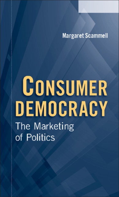 Consumer Democracy : The Marketing of Politics, EPUB eBook