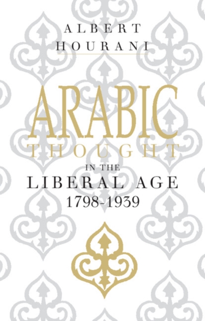 Arabic Thought in the Liberal Age 1798-1939, PDF eBook