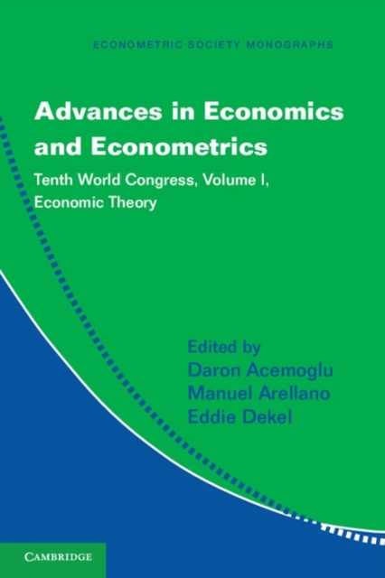 Advances in Economics and Econometrics: Volume 1, Economic Theory : Tenth World Congress, PDF eBook