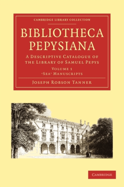 Bibliotheca Pepysiana : A Descriptive Catalogue of the Library of Samuel Pepys, Paperback / softback Book
