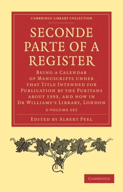 Seconde Parte of a Register 2 Volume Paperback Set : Being a Calendar of Manuscripts under that Title Intended for Publication by the Puritans about 1593, and now in Dr Williams's Library, London, Mixed media product Book