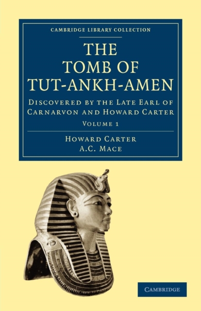 The Tomb of Tut-Ankh-Amen : Discovered by the Late Earl of Carnarvon and Howard Carter, Paperback / softback Book