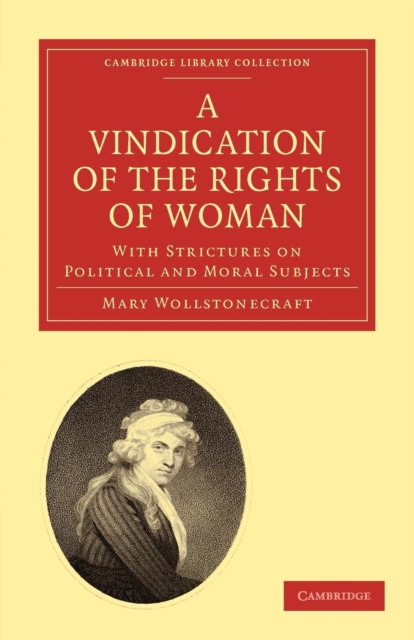 A Vindication of the Rights of Woman : With Strictures on Political and Moral Subjects, Paperback / softback Book