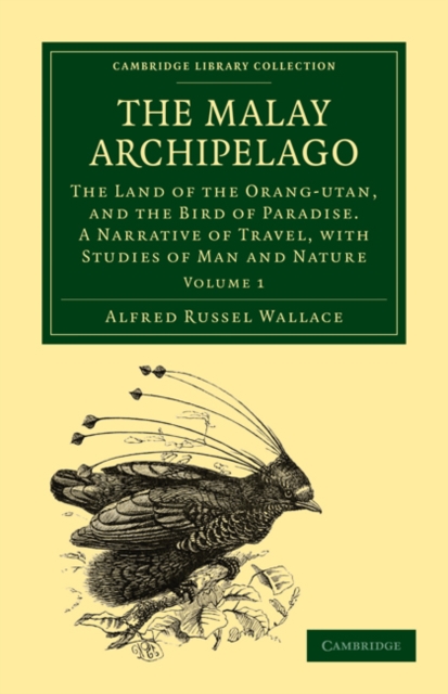 The Malay Archipelago : The Land of the Orang-Utan, and the Bird of Paradise. A Narrative of Travel, with Studies of Man and Nature, Paperback / softback Book