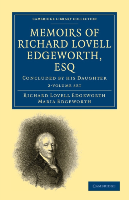 Memoirs of Richard Lovell Edgeworth, Esq 2 Volume Paperback Set : Begun by Himself and Concluded by his Daughter, Maria Edgeworth, Mixed media product Book