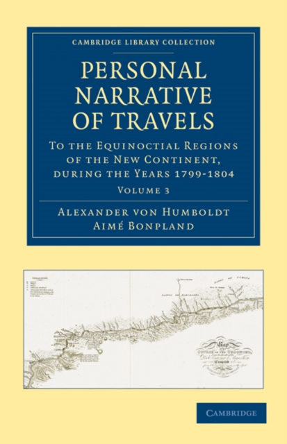 Personal Narrative of Travels to the Equinoctial Regions of the New Continent : During the Years 1799–1804, Paperback / softback Book