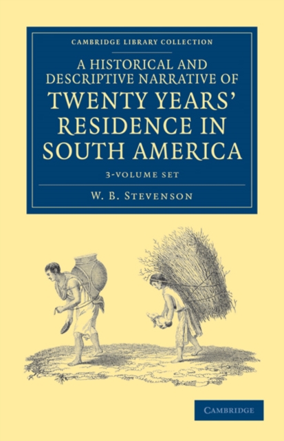A Historical and Descriptive Narrative of Twenty Years' Residence in South America 3 Volume Paperback Set, Mixed media product Book