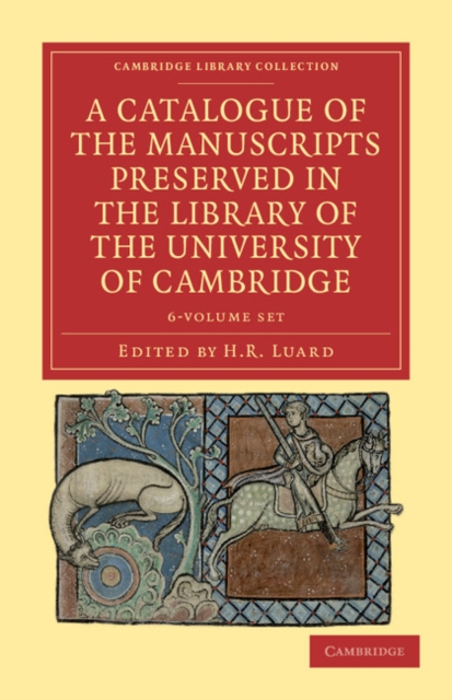 A Catalogue of the Manuscripts Preserved in the Library of the University of Cambridge 6 Volume Set, Mixed media product Book