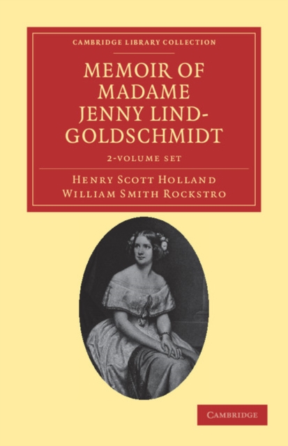 Memoir of Madame Jenny Lind-Goldschmidt 2 Volume Set : Her Early Art-Life and Dramatic Career, 1820-1851, Mixed media product Book
