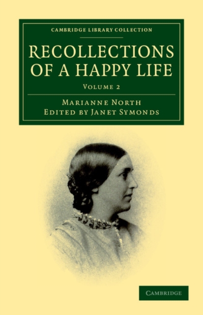 Recollections of a Happy Life : Being the Autobiography of Marianne North, Paperback / softback Book