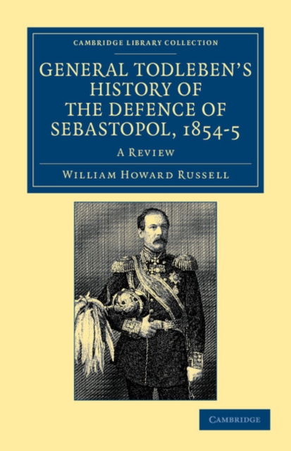 General Todleben's History of the Defence of Sebastopol, 1854-5 : A Review, Paperback / softback Book
