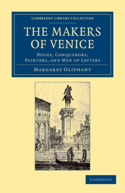 The Makers of Venice : Doges, Conquerors, Painters, and Men of Letters, Paperback / softback Book