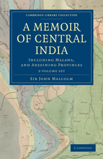 A Memoir of Central India 2 Volume Set : Including Malwa, and Adjoining Provinces, Mixed media product Book