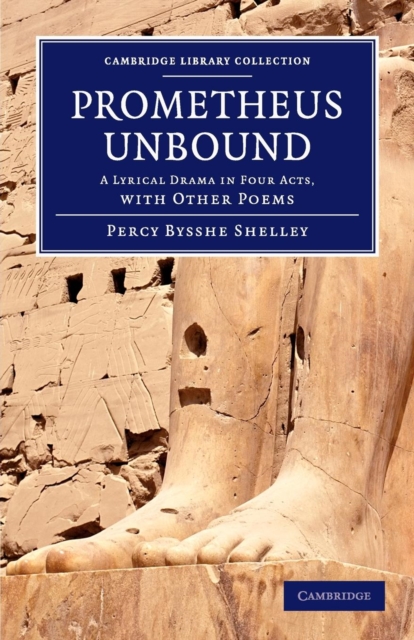 Prometheus Unbound : A Lyrical Drama in Four Acts, with Other Poems, Paperback / softback Book