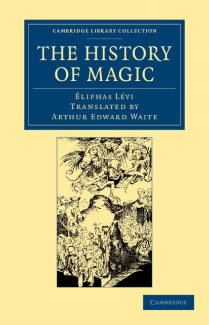 The History of Magic : Including a Clear and Precise Exposition of its Procedure, its Rites and its Mysteries, Paperback / softback Book
