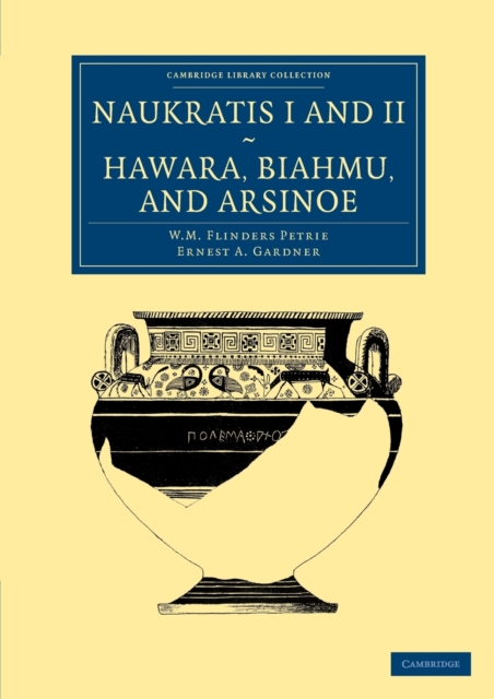 Naukratis I and II, Hawara, Biahmu, and Arsinoe, Paperback / softback Book