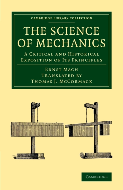 The Science of Mechanics : A Critical and Historical Exposition of its Principles, Paperback / softback Book