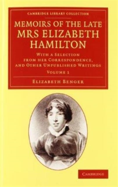 Memoirs of the Late Mrs Elizabeth Hamilton 2 Volume Set : With a Selection from her Correspondence, and Other Unpublished Writings, Mixed media product Book