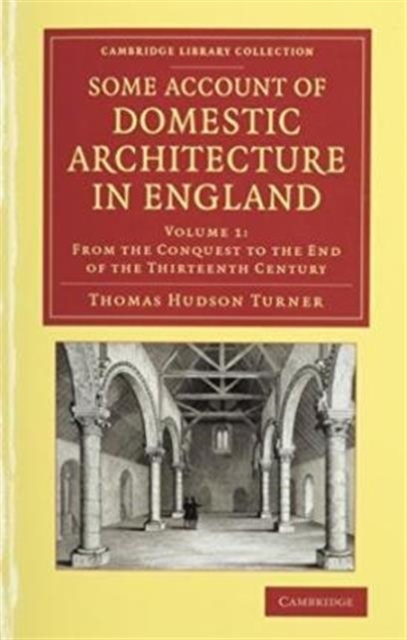 Some Account of Domestic Architecture in England 2 Volume Set : From Richard II to Henry VIII, with Numerous Illustrations of Existing Remains, from Original Drawings, Mixed media product Book