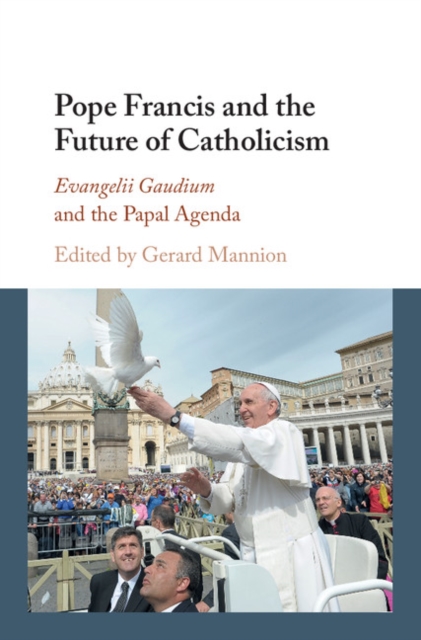 Pope Francis and the Future of Catholicism : Evangelii Gaudium and the Papal Agenda, EPUB eBook