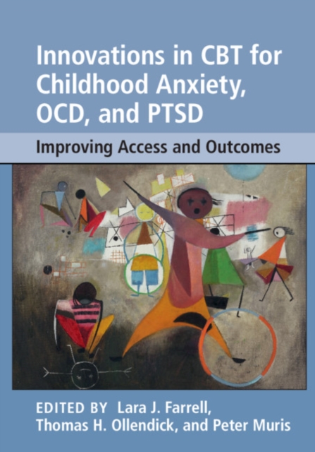 Innovations in CBT for Childhood Anxiety, OCD, and PTSD : Improving Access and Outcomes, Paperback / softback Book