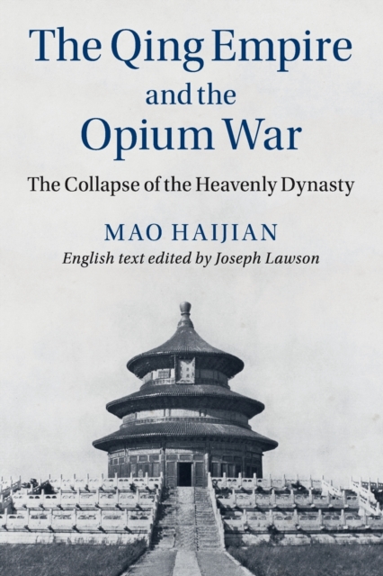 The Qing Empire and the Opium War : The Collapse of the Heavenly Dynasty, Paperback / softback Book