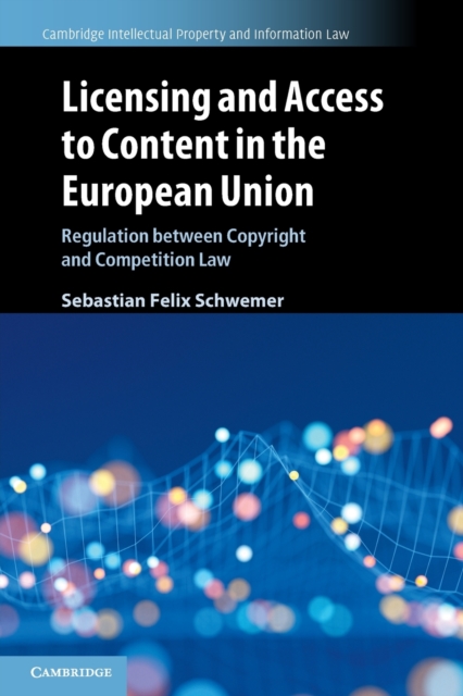 Licensing and Access to Content in the European Union : Regulation between Copyright and Competition Law, Paperback / softback Book