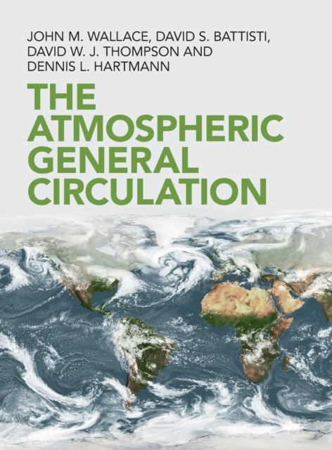 The Atmospheric General Circulation, Hardback Book