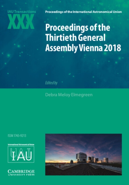 Proceedings of the Thirtieth General Assembly Vienna 2018 : IAU Transactions XXX, Hardback Book