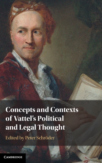 Concepts and Contexts of Vattel's Political and Legal Thought, Hardback Book