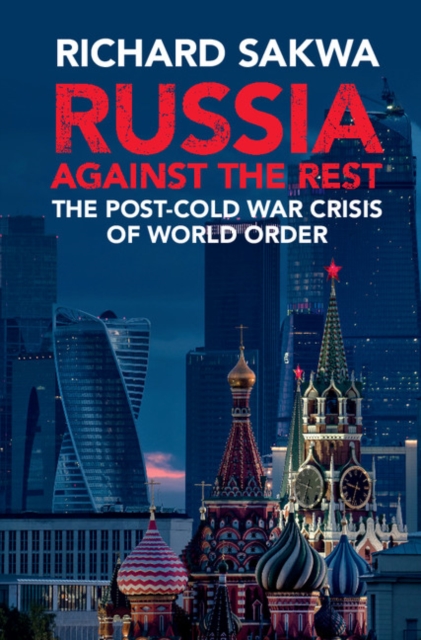 Russia Against the Rest : The Post-Cold War Crisis of World Order, EPUB eBook