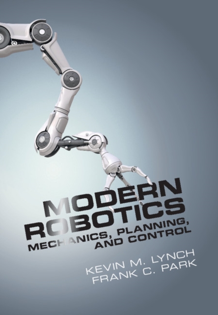Modern Robotics : Mechanics, Planning, and Control, PDF eBook
