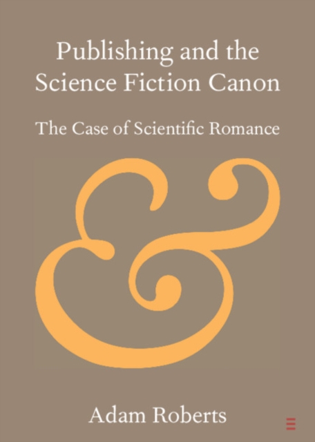 Publishing and the Science Fiction Canon : The Case of Scientific Romance, EPUB eBook