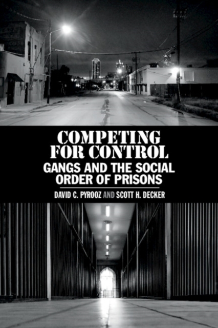 Competing for Control : Gangs and the Social Order of Prisons, PDF eBook