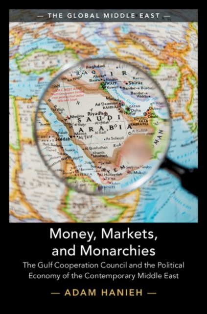 Money, Markets, and Monarchies : The Gulf Cooperation Council and the Political Economy of the Contemporary Middle East, PDF eBook