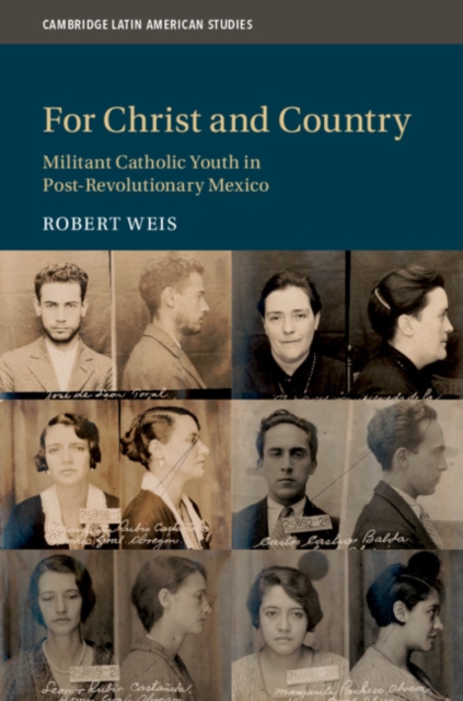 For Christ and Country : Militant Catholic Youth in Post-Revolutionary Mexico, PDF eBook