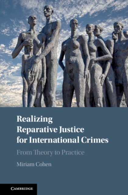 Realizing Reparative Justice for International Crimes : From Theory to Practice, PDF eBook