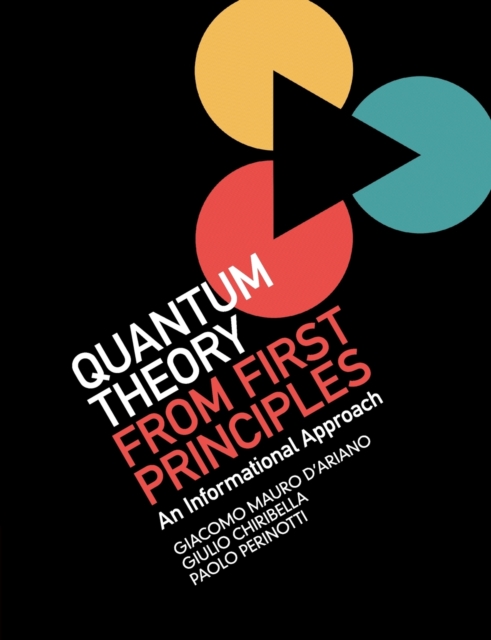Quantum Theory from First Principles : An Informational Approach, Paperback / softback Book