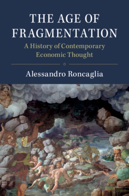 Age of Fragmentation : A History of Contemporary Economic Thought, PDF eBook