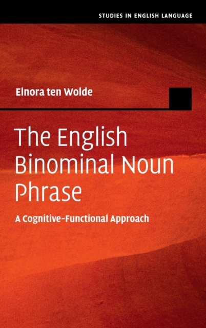 The English Binominal Noun Phrase : A Cognitive-Functional Approach, Hardback Book