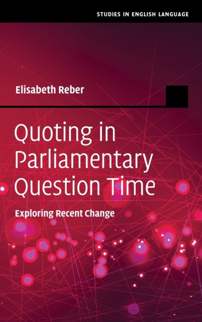 Quoting in Parliamentary Question Time : Exploring Recent Change, Hardback Book
