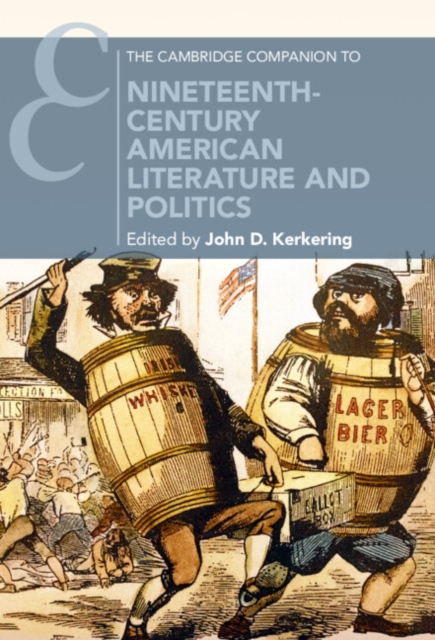 The Cambridge Companion to Nineteenth-Century American Literature and Politics, Hardback Book