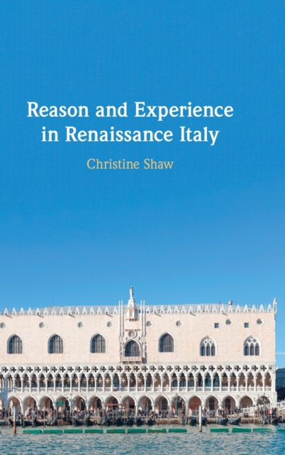 Reason and Experience in Renaissance Italy, Hardback Book