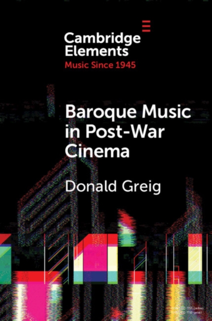 Baroque Music in Post-War Cinema : Performance Practice and Musical Style, PDF eBook
