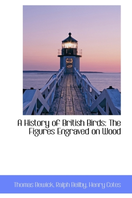 A History of British Birds : The Figures Engraved on Wood, Hardback Book