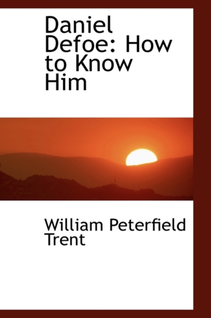 Daniel Defoe : How to Know Him, Paperback / softback Book