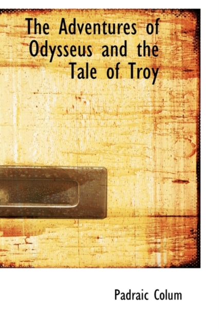 The Adventures of Odysseus and the Tale of Troy, Paperback / softback Book
