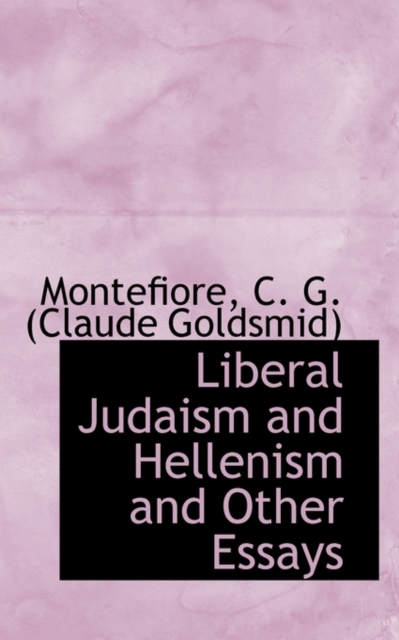 Liberal Judaism and Hellenism, and Other Essays, Paperback / softback Book
