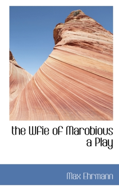 The Wfie of Marobious a Play, Paperback / softback Book